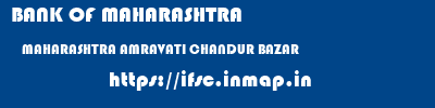 BANK OF MAHARASHTRA  MAHARASHTRA AMRAVATI CHANDUR BAZAR   ifsc code